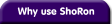 Why use ShoRon