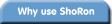 Why use ShoRon